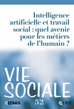 https://www.editions-eres.com/ouvrage/5540/intelligence-artificielle-et-travail-social-quel-avenir-pour-les-metiers-de-lhumain Erès - Vie sociale n°52 Yann REGARD